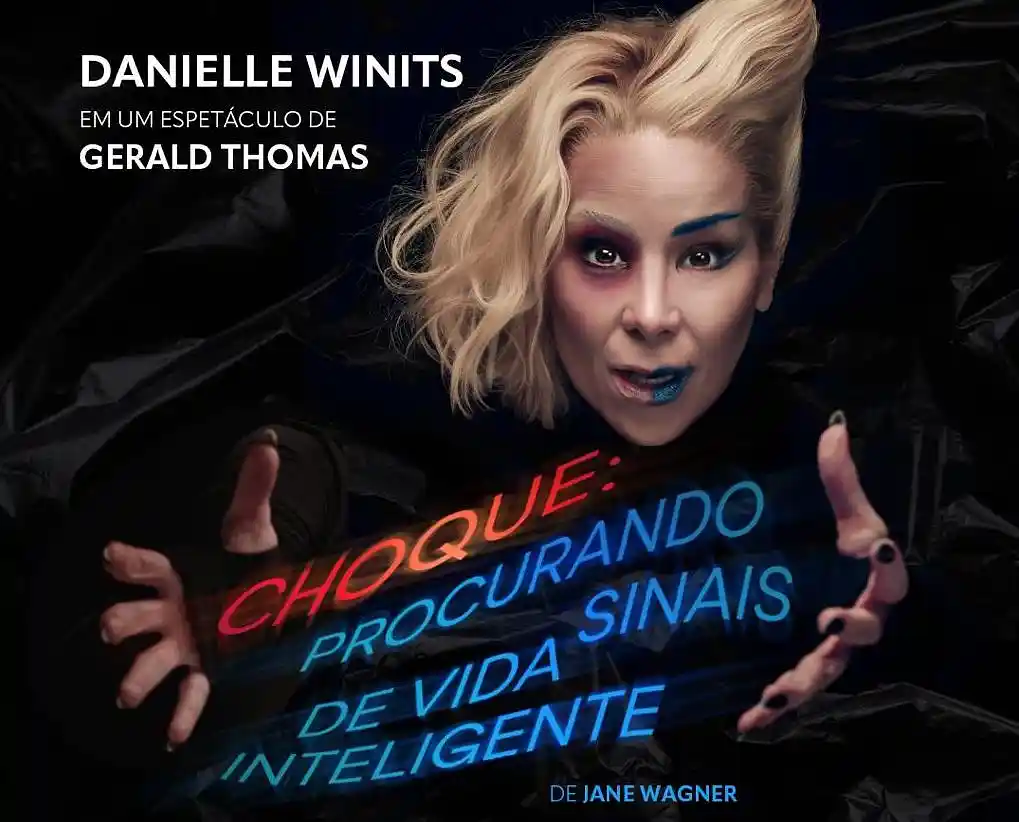 Com atuação solo de Danielle Winits e direção de Gerald Thomas, CHOQUE! Procurando Sinais de Vida Inteligente